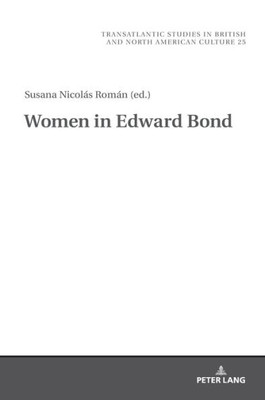 Women In Edward Bond (Transatlantic Studies In British And North American Culture)