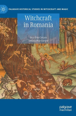 Witchcraft In Romania (Palgrave Historical Studies In Witchcraft And Magic)
