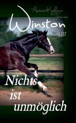 Winston - Nichts Ist Unmöglich: Pferdebuchserie In Drei Bänden (German Edition)