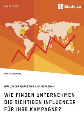 Wie Finden Unternehmen Die Richtigen Influencer Für Ihre Kampagne? Influencer Marketing Auf Instagram (German Edition)