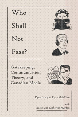 Who Shall Not Pass? Gatekeeping, Communication Theory, And Canadian Media