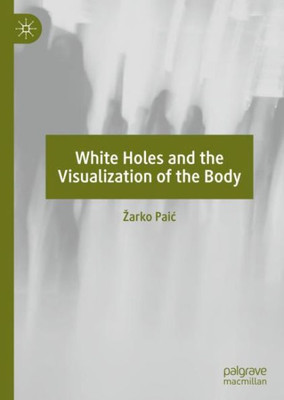 White Holes And The Visualization Of The Body