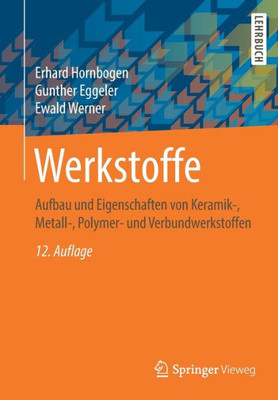 Werkstoffe: Aufbau Und Eigenschaften Von Keramik-, Metall-, Polymer- Und Verbundwerkstoffen (German Edition)