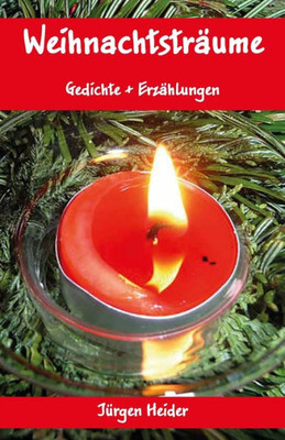 Weihnachtsträume: Gedichte + Erzählungen (Jürgen Heider - Lyrik) (German Edition)