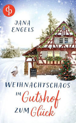 Weihnachtschaos Im Gutshof Zum Glück (German Edition)