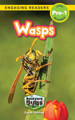 Wasps: Backyard Bugs And Creepy-Crawlies (Engaging Readers, Level Pre-1)