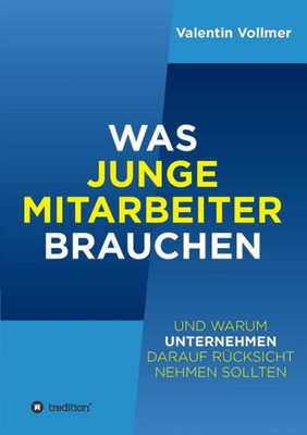 Was Junge Mitarbeiter Brauchen (German Edition)