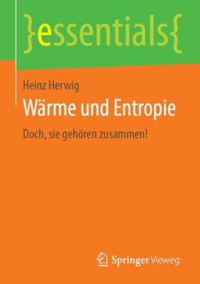 Wärme Und Entropie: Doch, Sie Gehören Zusammen! (Essentials) (German Edition)