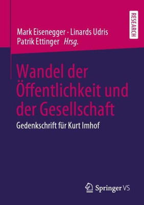 Wandel Der Öffentlichkeit Und Der Gesellschaft: Gedenkschrift Für Kurt Imhof (German Edition)