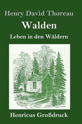 Walden (Großdruck): Leben In Den Wäldern (German Edition)