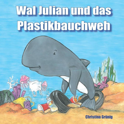 Wal Julian Und Das Plastikbauchweh (German Edition)