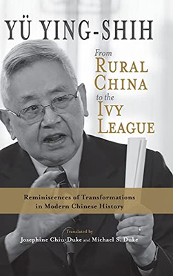 From Rural China To The Ivy League: Reminiscences Of Transformations In Modern Chinese History