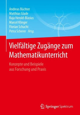 Vielfältige Zugänge Zum Mathematikunterricht: Konzepte Und Beispiele Aus Forschung Und Praxis (German Edition)