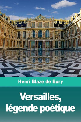 Versailles, Légende Poétique (French Edition)