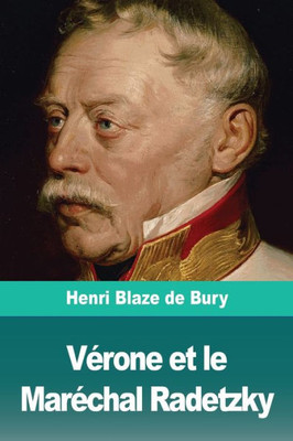 Vérone Et Le Maréchal Radetzky (French Edition)