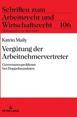Vergütung Der Arbeitnehmervertreter (Schriften Zum Arbeitsrecht Und Wirtschaftsrecht) (German Edition)