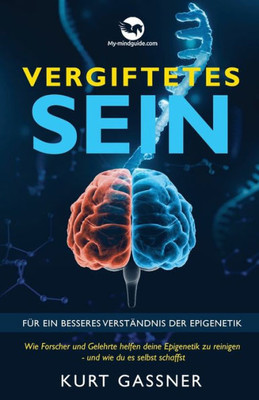 Vergiftetes Sein: Für Ein Besseres Verständnis Der Epigenetik (German Edition)