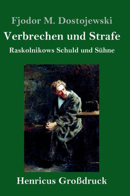 Verbrechen Und Strafe (Großdruck): Raskolnikows Schuld Und Sühne (German Edition)