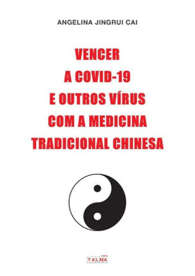 Vencer A Covid-19 E Outros Vírus Com A Medicina Tradicional Chinesa (Portuguese Edition)