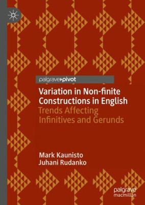 Variation In Non-Finite Constructions In English: Trends Affecting Infinitives And Gerunds