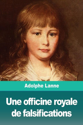 Une Officine Royale De Falsifications (French Edition)