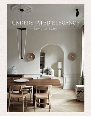 Understated Elegance: New Urban Living