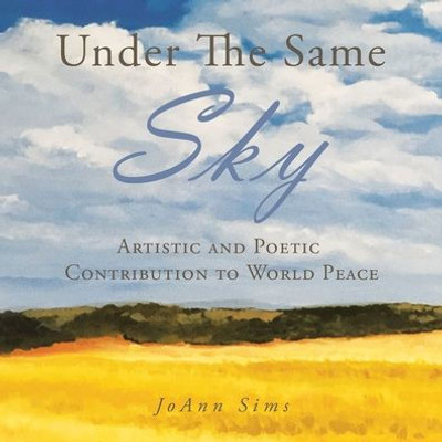 Under The Same Sky: Artistic And Poetic Contribution To World Peace