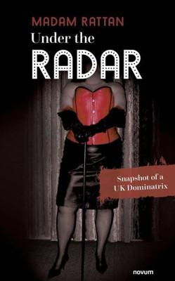 Under The Radar: Snapshot Of A Uk Dominatrix