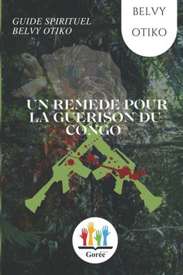 Un Remede Pour La Guerison Du Congo (French Edition)