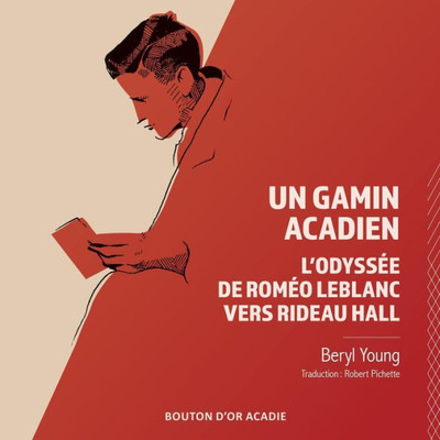 Un Gamin Acadien: L'Odyssée De Roméo Leblanc Vers Rideau Hall (French Edition)
