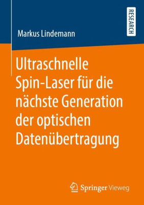 Ultraschnelle Spin-Laser Für Die Nächste Generation Der Optischen Datenübertragung (German Edition)