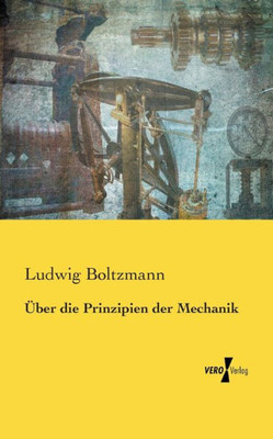 Ueber Die Prinzipien Der Mechanik (German Edition)