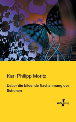 Ueber Die Bildende Nachahmung Des Schoenen (German Edition)