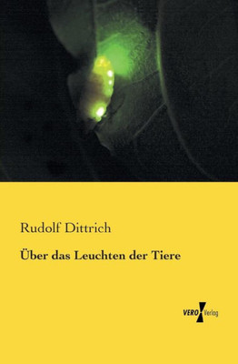 Ueber Das Leuchten Der Tiere (German Edition)