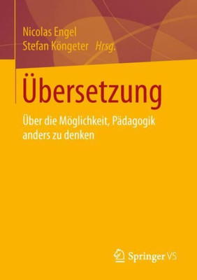 Übersetzung: Über Die Möglichkeit, Pädagogik Anders Zu Denken (German Edition)