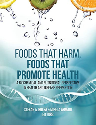 Foods That Harm, Foods That Promote Health: A Biochemical And Nutritional Perspective In Health And Disease Prevention