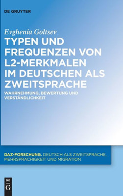 Typen Und Frequenzen Von L2-Merkmalen Im Deutschen Als Zweitsprache: Wahrnehmung, Bewertung Und Verständlichkeit (Daz-Forschung [Daz-For], 19) (German Edition)