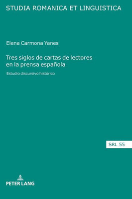Tres Siglos De Cartas De Lectores En La Prensa Española (Studia Romanica Et Linguistica) (Spanish Edition)