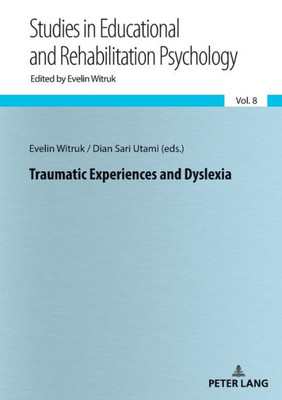 Traumatic Experiences And Dyslexia (Beiträge Zur Pädagogischen Und Rehabilitationspsychologie. Studies In Educational And Rehabilitation Psychology)