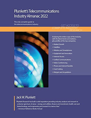 Plunkett'S Telecommunications Industry Almanac 2022: Telecommunications Industry Market Research, Statistics, Trends And Leading Companies