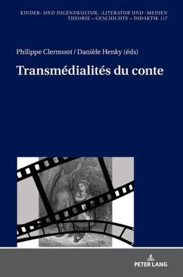 Transmédialités Du Conte (Kinder- Und Jugendkultur, -Literatur Und -Medien) (French Edition)