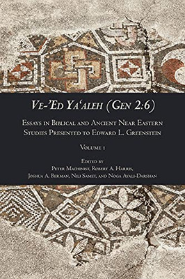 Ve-Ed Yaaleh (Gen 2:6): Essays In Biblical And Ancient Near Eastern Studies Presented To Edward L. Greenstein (Writings From The Ancient World Supplement Series) (Paperback)