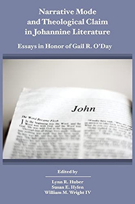 Narrative Mode And Theological Claim In Johannine Literature: Essays In Honor Of Gail R. ODay (Paperback)