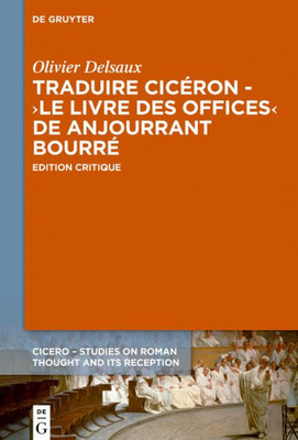 Traduire Cicéron Au Xve Siècle - Le Livre Des Offices D'Anjourrant Bourré (Cicero, 1) (French Edition)