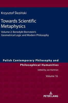 Towards Scientific Metaphysics, Volume 2 (Polish Contemporary Philosophy And Philosophical Humanities)