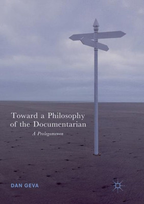 Toward A Philosophy Of The Documentarian: A Prolegomenon
