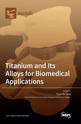 Titanium And Its Alloys For Biomedical Applications