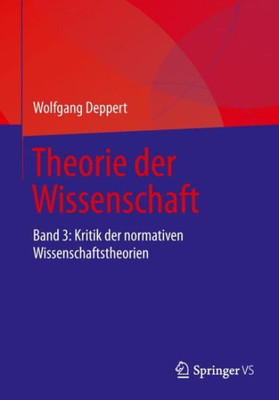 Theorie Der Wissenschaft: Band 3: Kritik Der Normativen Wissenschaftstheorien (German Edition)