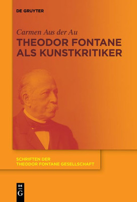 Theodor Fontane Als Kunstkritiker (Schriften Der Theodor Fontane Gesellschaft, 11) (German Edition)