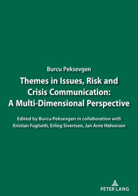 Themes In Issues, Risk And Crisis Communication:: A Multi-Dimensional Perspective